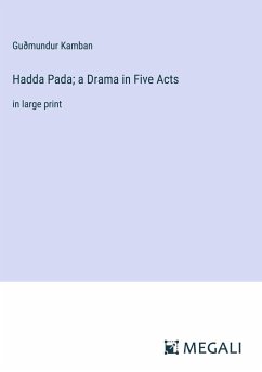Hadda Pada; a Drama in Five Acts - Kamban, Guðmundur