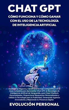 Chat GPT: Cómo funciona y cómo ganar con el uso de la tecnología de inteligencia artificial (eBook, ePUB) - Evolución, Personal