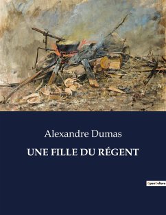 UNE FILLE DU RÉGENT - Dumas, Alexandre