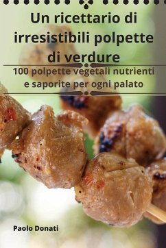 Un ricettario di irresistibili polpette di verdure - Paolo Donati