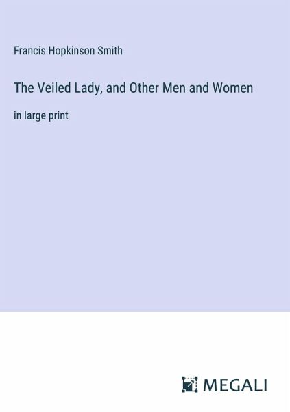 The Veiled Lady, and Other Men and Women The Veiled Lady, and Other Men and Women