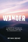 Wander: A Memoir of Letting go and Walking 2,000 Miles to a Meaningful Life