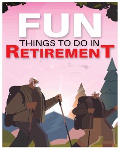 Fun Things to Do in Retirement - Ferguson, Spencer; Stark, Mick; Montes, Tavis