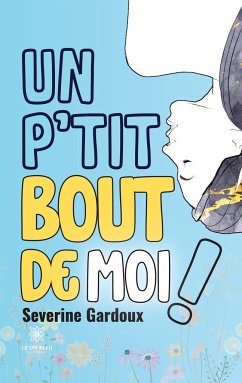 Un p'tit bout de moi ! - Severine Gardoux