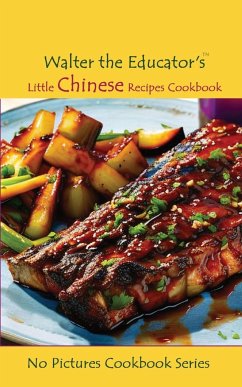 Walter the Educator's Little Chinese Recipes Cookbook - Walter the Educator