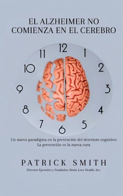 ELALZHEIMER NO COMIENZA EN EL CEREBRO - Smith, Patrick S