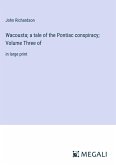 Wacousta; a tale of the Pontiac conspiracy; Volume Three of