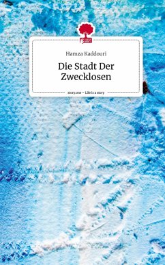 Cover Die Stadt Der Zwecklosen. Life is a Story - story.one