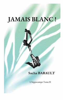 Jamais blanc ! (eBook, ePUB) - Barault, Sacha