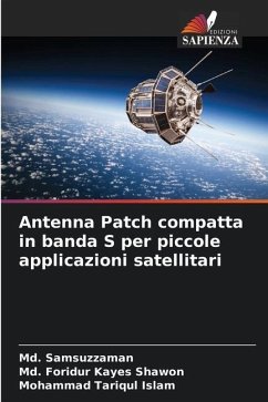 Antenna Patch compatta in banda S per piccole applicazioni satellitari - Samsuzzaman, Md.;Shawon, Md. Foridur Kayes;Islam, Mohammad Tariqul