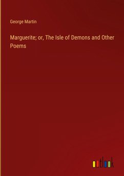Marguerite; or, The Isle of Demons and Other Poems - Martin, George