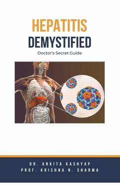 Hepatitis Demystified - Kashyap, Ankita; Sharma, Krishna N.