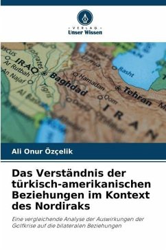 Das Verständnis der türkisch-amerikanischen Beziehungen im Kontext des Nordiraks - Özçelik, Ali Onur