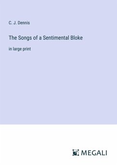 The Songs of a Sentimental Bloke - Dennis, C. J.