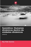 Semiótica: Humanos dinâmicos dentro de símbolos dinâmicos