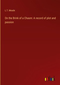 On the Brink of a Chasm: A record of plot and passion - Meade, L. T.