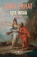 Iste Insan - Ecce Homo - Erhat, Azra