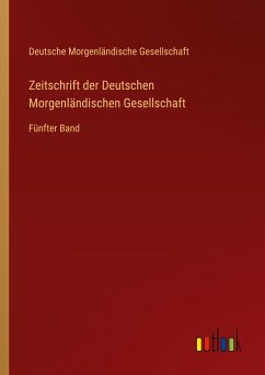 Zeitschrift der Deutschen Morgenländischen Gesellschaft - Gesellschaft, Deutsche Morgenländische