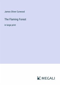 The Flaming Forest - Curwood, James Oliver