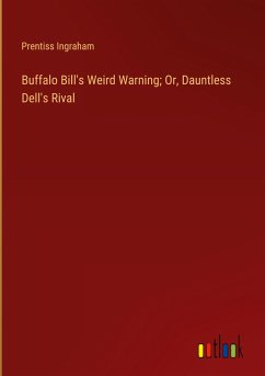 Buffalo Bill's Weird Warning; Or, Dauntless Dell's Rival - Ingraham, Prentiss