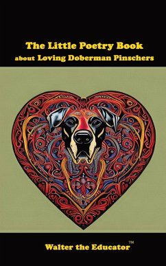 The Little Poetry Book about Loving Doberman Pinschers - Walter the Educator