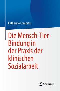 Die Mensch-Tier-Bindung in der Praxis der klinischen Sozialarbeit (eBook, PDF) - Compitus, Katherine