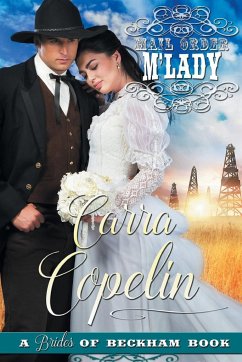 Mail Order M'Lady (A Brides of Beckham Book) (The Texas Wildcatter Series Book 1) - Copelin, Carra