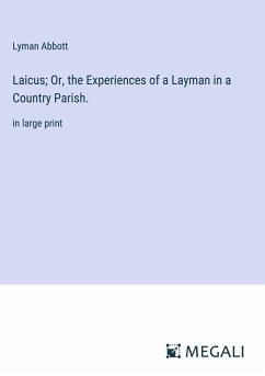 Laicus; Or, the Experiences of a Layman in a Country Parish. - Abbott, Lyman