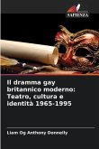 Il dramma gay britannico moderno: Teatro, cultura e identità 1965-1995