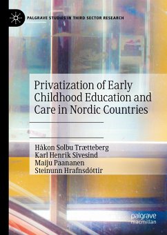 Privatization of Early Childhood Education and Care in Nordic Countries (eBook, PDF) - Trætteberg, Håkon Solbu; Sivesind, Karl Henrik; Paananen, Maiju; Hrafnsdóttir, Steinunn