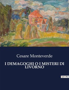 I DEMAGOGHI O I MISTERI DI LIVORNO - Monteverde, Cesare