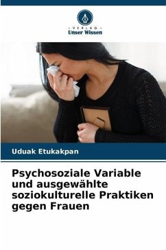 Psychosoziale Variable und ausgewählte soziokulturelle Praktiken gegen Frauen - Etukakpan, Uduak