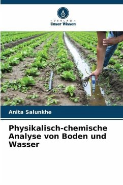 Physikalisch-chemische Analyse von Boden und Wasser - Salunkhe, Anita