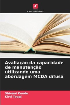 Avaliação da capacidade de manutenção utilizando uma abordagem MCDA difusa - Kundu, Shivani;Tyagi, Kirti