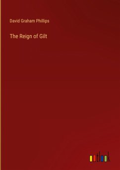 The Reign of Gilt - Phillips, David Graham