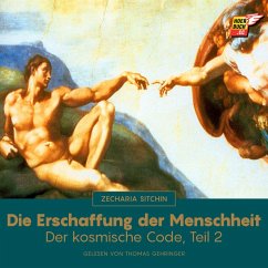 Die Erschaffung der Menschheit (Der kosmische Code - Teil 2) (MP3-Download) - Sitchin, Zecharia