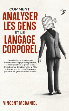 Comment analyser les gens et le langage corporel (eBook, ePUB) - McDaniel, Vincent