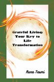 Grateful Living: Your Key to Life Transformation (eBook, ePUB)