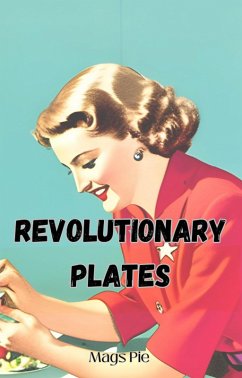 Revolutionary Plates (eBook, ePUB) - Pie, Mags