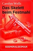 Das Skelett beim Festmahl: Kriminalroman (eBook, ePUB) Das Skelett beim Festmahl: Kriminalroman (eBook, ePUB)