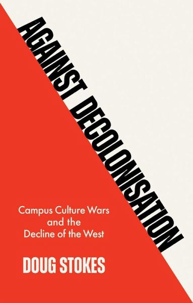 Against Decolonisation (eBook, ePUB) Against Decolonisation (eBook, ePUB)