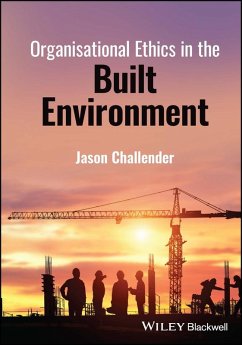 Organisational Ethics in the Built Environment (eBook, ePUB) - Challender, Jason