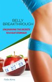 Belly Breakthrough - Unleashing The Secrets To A Flat Stomach (eBook, ePUB)