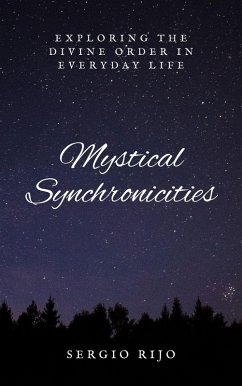 Mystical Synchronicities: Exploring the Divine Order in Everyday Life (eBook, ePUB) - Rijo, Sergio