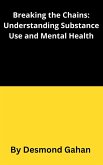 Breaking the Chains: Understanding Substance Use Disorders and Mental Health (eBook, ePUB)