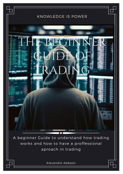 The Beginner Guide of Trading (1, #1) (eBook, ePUB) - Abbassi, Alexandre