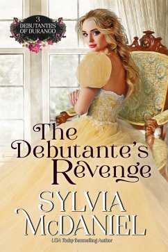 Cover The Debutante's Revenge (The Debutante's of Durango, #3) (eBook, ePUB)