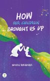 How Our Children Brought Us Up (Parenting, #1) (eBook, ePUB)