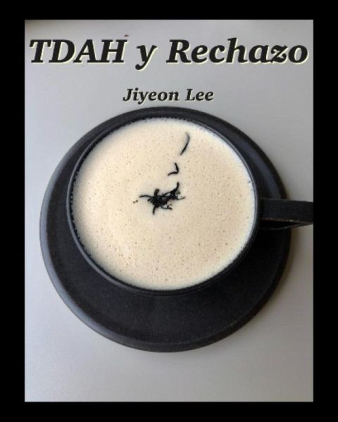 TDAH y Rechazo (eBook, ePUB) TDAH y Rechazo (eBook, ePUB)
