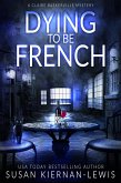 Dying to be French (The Claire Baskerville Mysteries, #3) (eBook, ePUB)